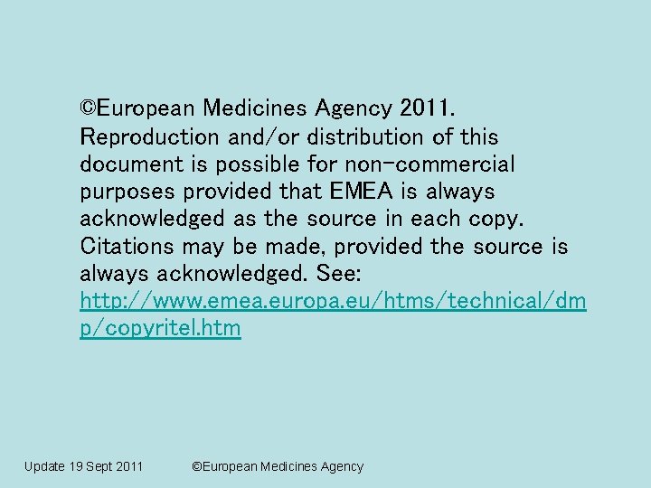 ©European Medicines Agency 2011. Reproduction and/or distribution of this document is possible for non-commercial