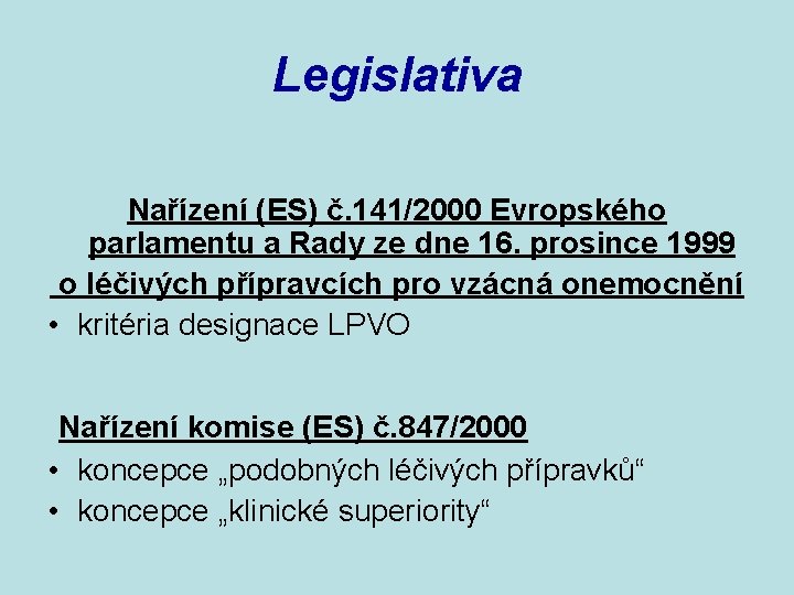 Legislativa Nařízení (ES) č. 141/2000 Evropského parlamentu a Rady ze dne 16. prosince 1999