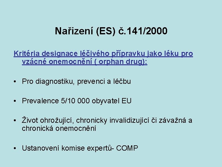 Nařizení (ES) č. 141/2000 Kritéria designace léčivého přípravku jako léku pro vzácné onemocnění (
