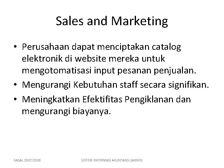 Sales and Marketing • Perusahaan dapat menciptakan catalog elektronik di website mereka untuk mengotomatisasi