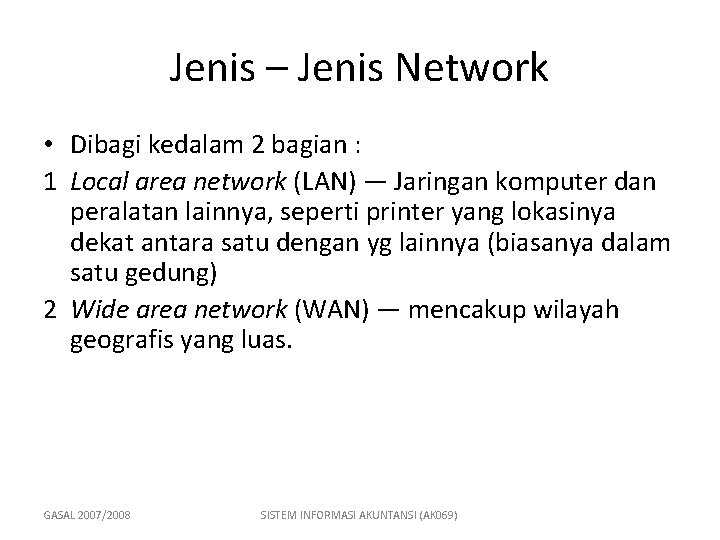 Jenis – Jenis Network • Dibagi kedalam 2 bagian : 1 Local area network