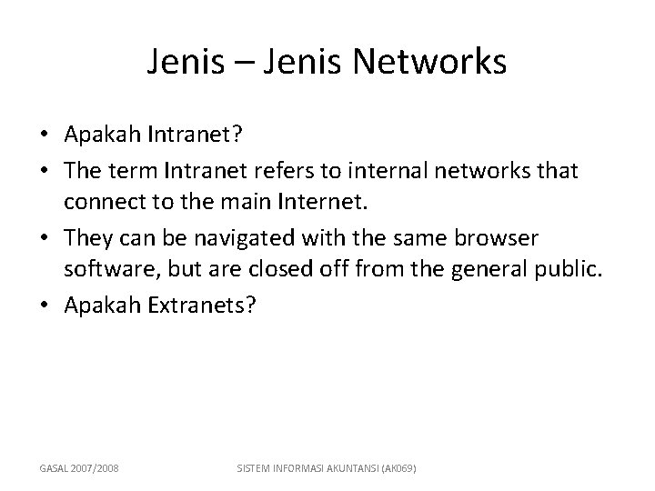 Jenis – Jenis Networks • Apakah Intranet? • The term Intranet refers to internal