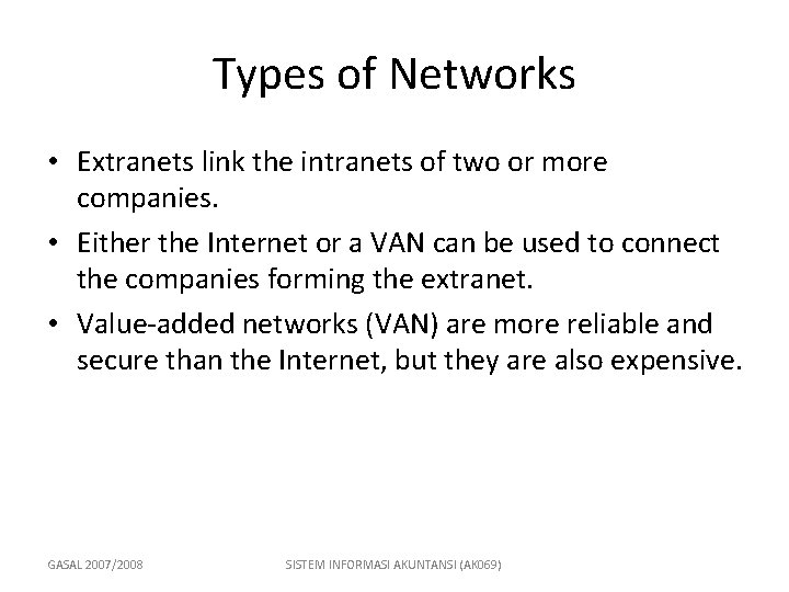 Types of Networks • Extranets link the intranets of two or more companies. •