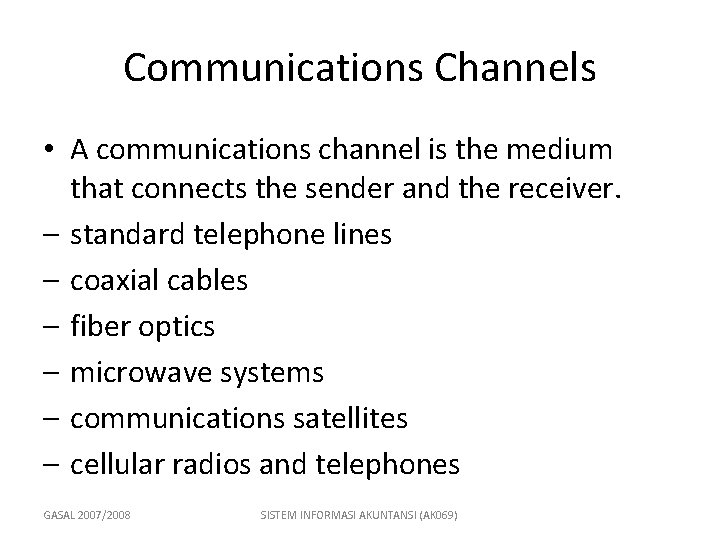 Communications Channels • A communications channel is the medium that connects the sender and