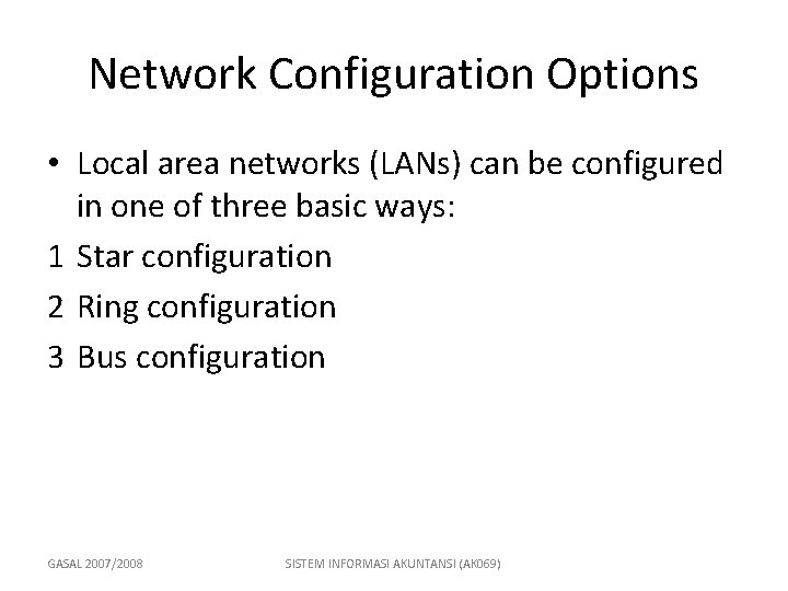Network Configuration Options • Local area networks (LANs) can be configured in one of