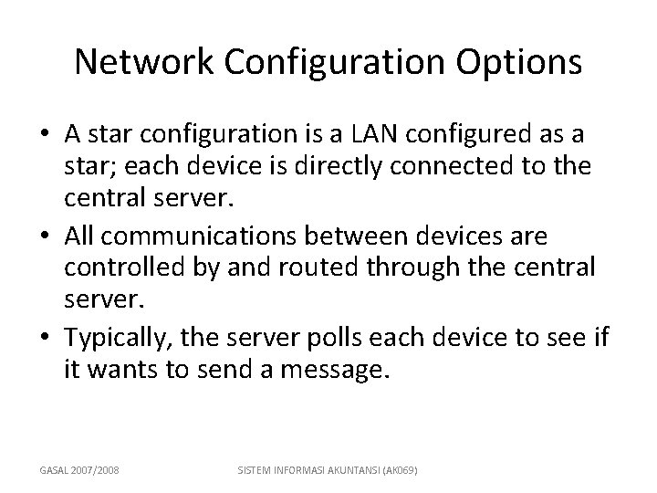 Network Configuration Options • A star configuration is a LAN configured as a star;