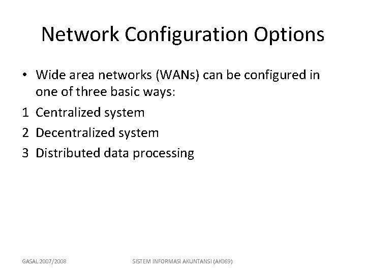 Network Configuration Options • Wide area networks (WANs) can be configured in one of