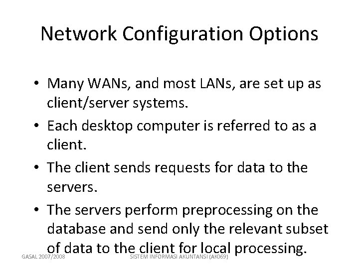 Network Configuration Options • Many WANs, and most LANs, are set up as client/server