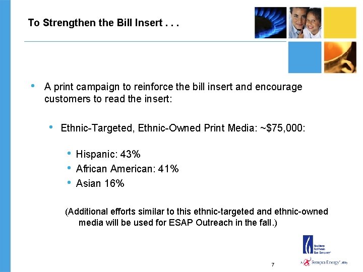 To Strengthen the Bill Insert. . . • A print campaign to reinforce the