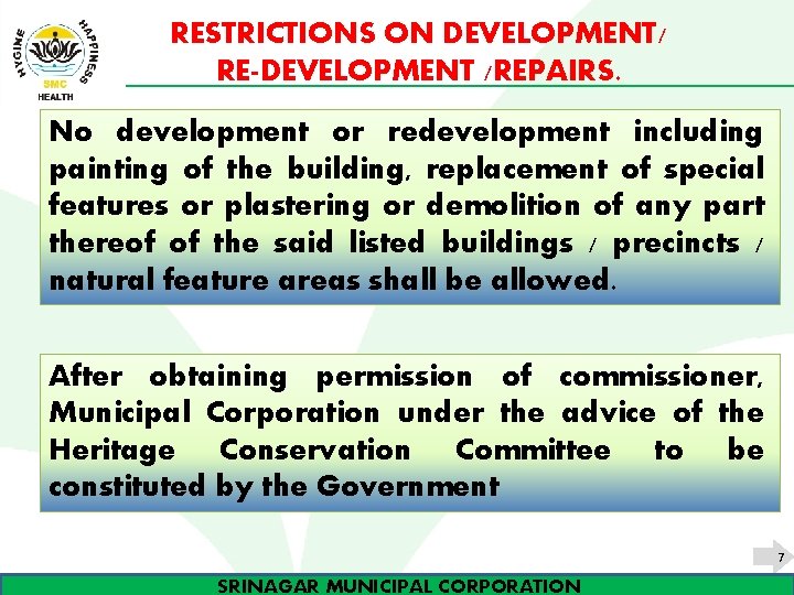 RESTRICTIONS ON DEVELOPMENT/ RE-DEVELOPMENT /REPAIRS. No development or redevelopment including painting of the building,