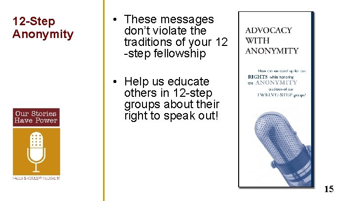 12 -Step Anonymity • These messages don’t violate the traditions of your 12 -step