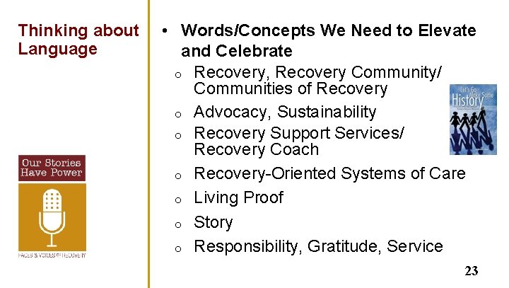 Thinking about Language • Words/Concepts We Need to Elevate and Celebrate o Recovery, Recovery