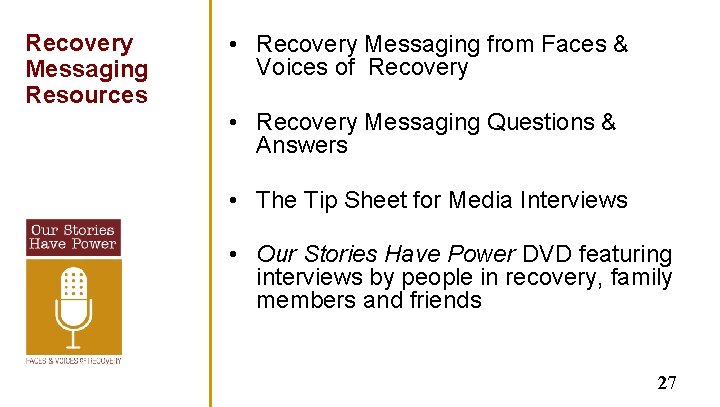 Recovery Messaging Resources • Recovery Messaging from Faces & Voices of Recovery • Recovery