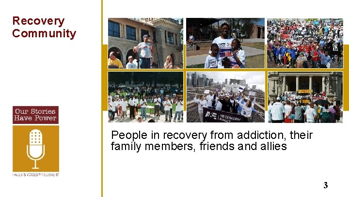 Recovery Community People in recovery from addiction, their family members, friends and allies 3