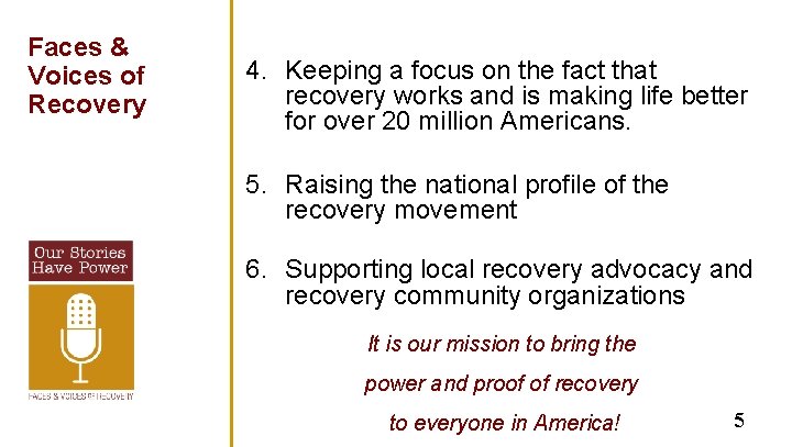 Faces & Voices of Recovery 4. Keeping a focus on the fact that recovery