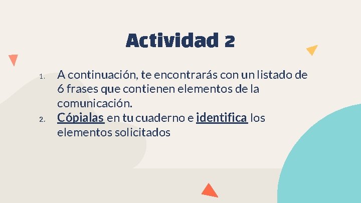 Actividad 2 1. 2. A continuación, te encontrarás con un listado de 6 frases