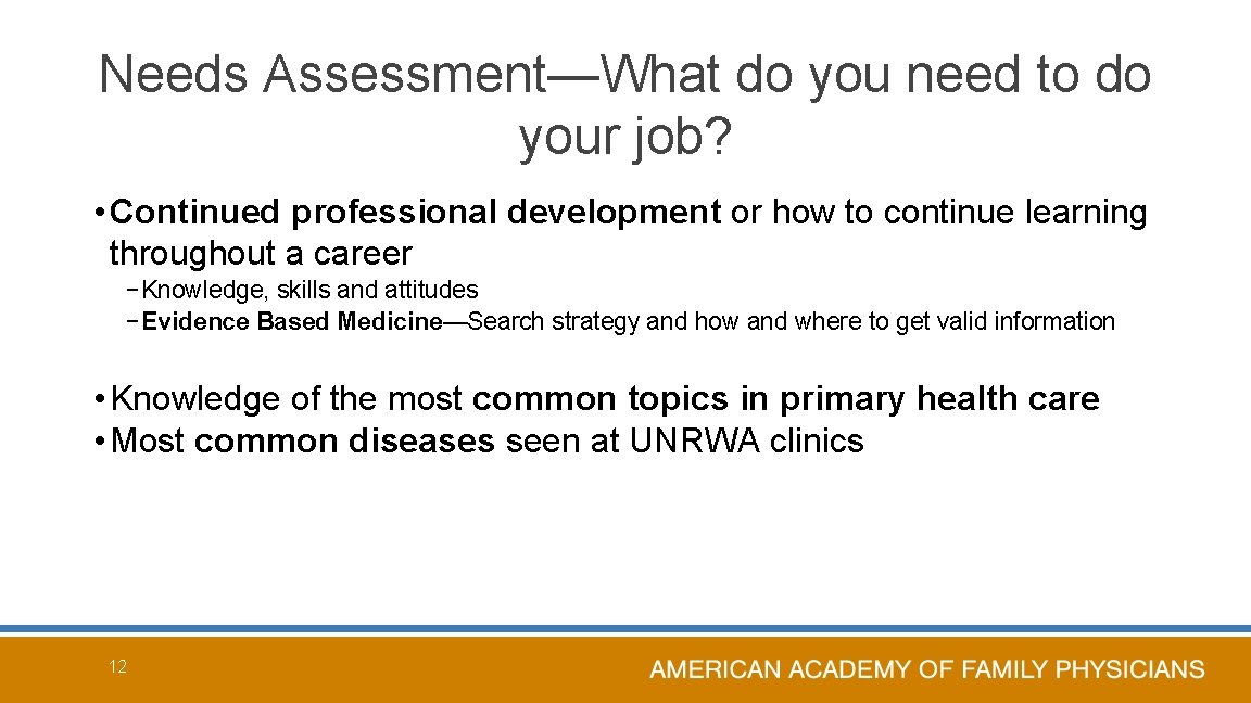 Needs Assessment—What do you need to do your job? • Continued professional development or
