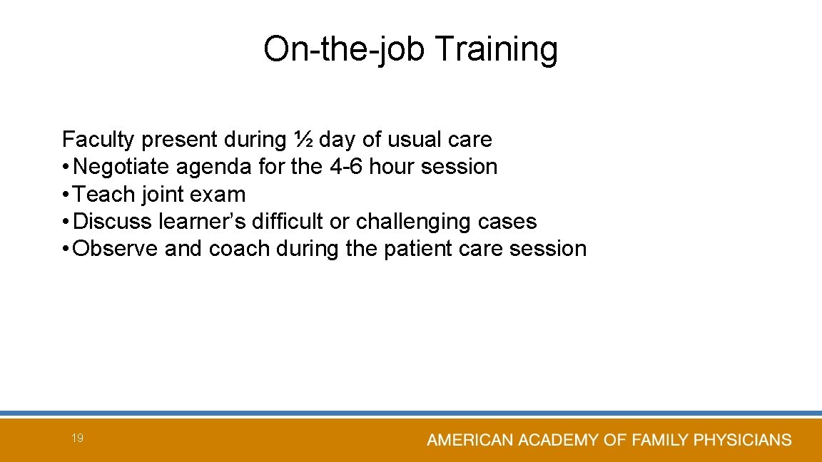 On-the-job Training Faculty present during ½ day of usual care • Negotiate agenda for