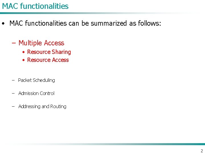 MAC functionalities can be be summarized as as follows: • • MAC – Multiple