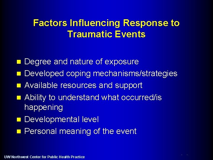 Factors Influencing Response to Traumatic Events n n n Degree and nature of exposure