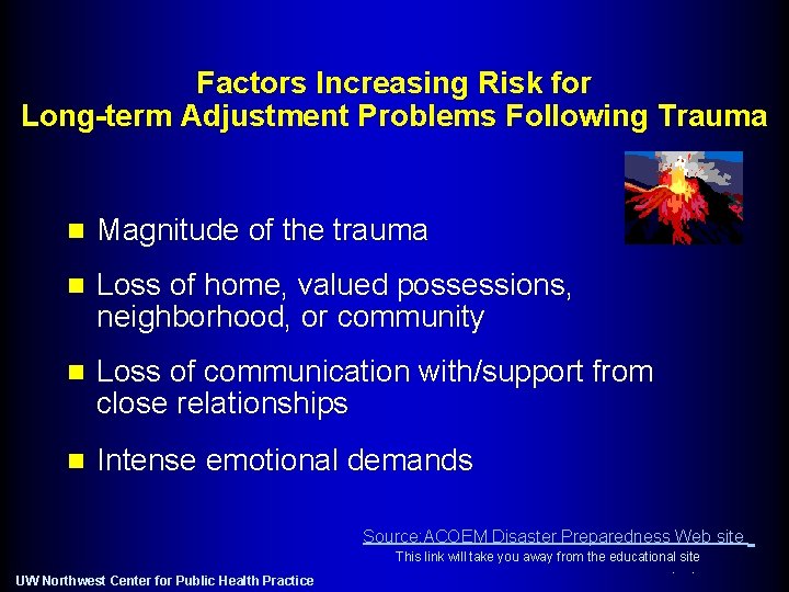 Factors Increasing Risk for Long-term Adjustment Problems Following Trauma n Magnitude of the trauma