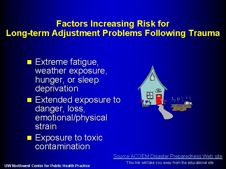 Factors Increasing Risk for Long-term Adjustment Problems Following Trauma Extreme fatigue, weather exposure, hunger,