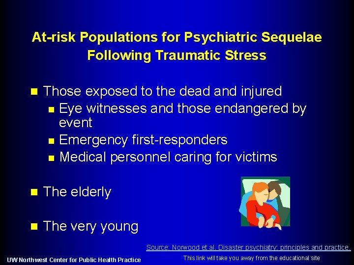 At-risk Populations for Psychiatric Sequelae Following Traumatic Stress n Those exposed to the dead