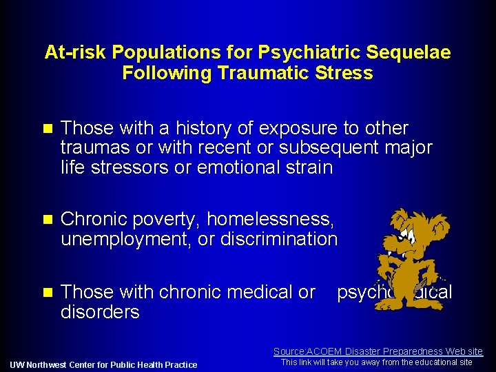 At-risk Populations for Psychiatric Sequelae Following Traumatic Stress n Those with a history of