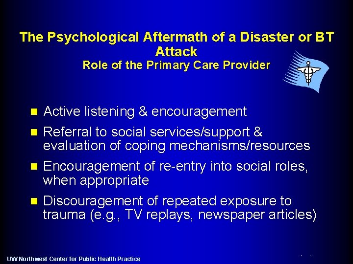 The Psychological Aftermath of a Disaster or BT Attack Role of the Primary Care