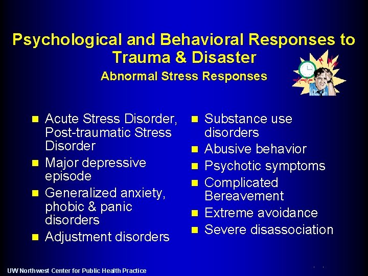 Psychological and Behavioral Responses to Trauma & Disaster Abnormal Stress Responses n n Acute