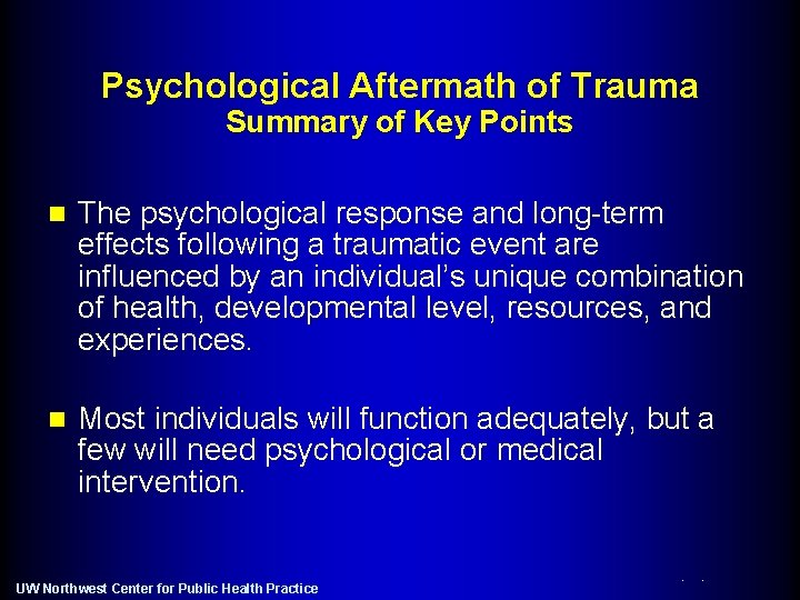 Psychological Aftermath of Trauma Summary of Key Points n The psychological response and long-term