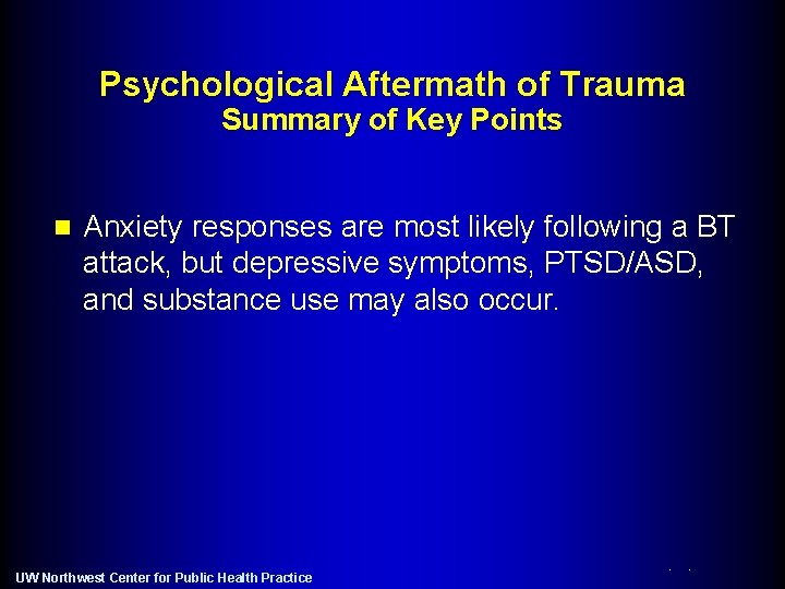 Psychological Aftermath of Trauma Summary of Key Points n Anxiety responses are most likely