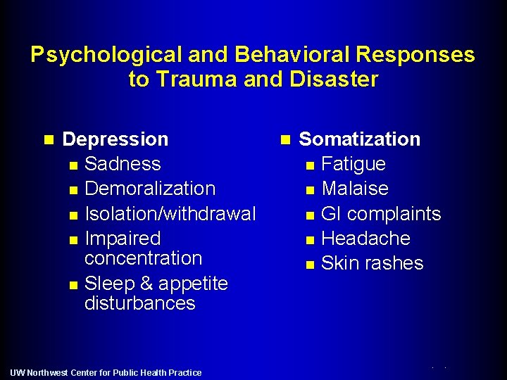 Psychological and Behavioral Responses to Trauma and Disaster n Depression n Sadness n Demoralization