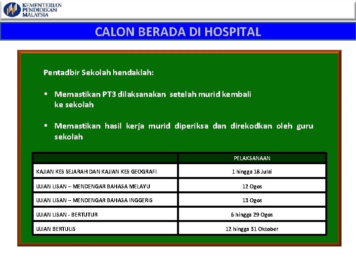 CALON BERADA DI HOSPITAL Pentadbir Sekolah hendaklah: § Memastikan PT 3 dilaksanakan setelah murid