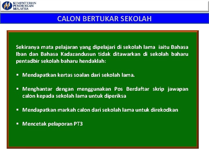 CALON BERTUKAR SEKOLAH Sekiranya mata pelajaran yang dipelajari di sekolah lama iaitu Bahasa Iban