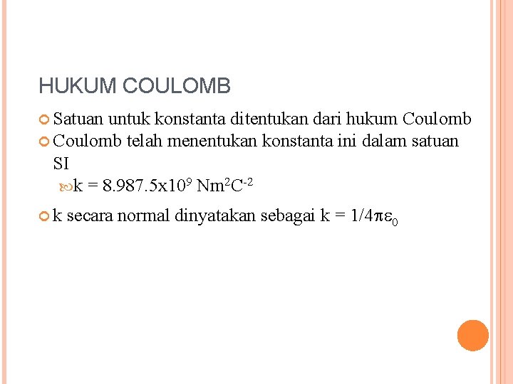 HUKUM COULOMB Satuan untuk konstanta ditentukan dari hukum Coulomb telah menentukan konstanta ini dalam