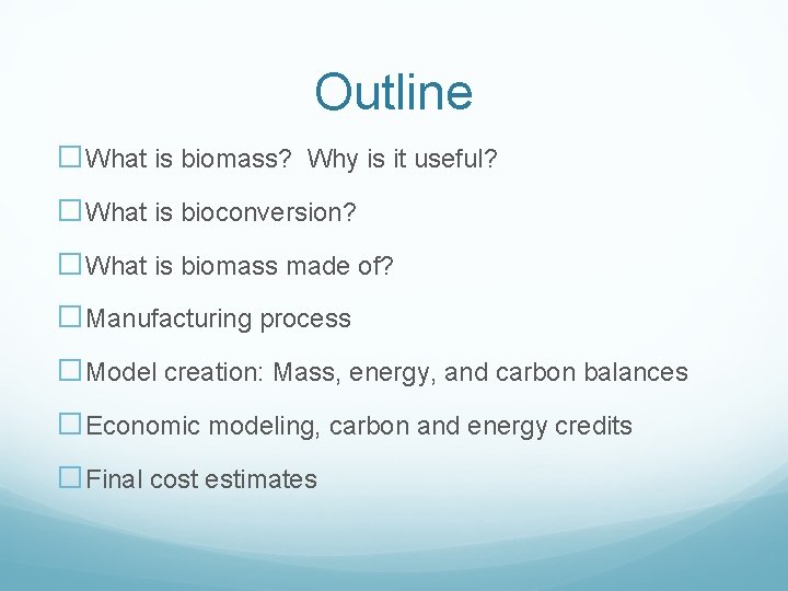 Outline �What is biomass? Why is it useful? �What is bioconversion? �What is biomass