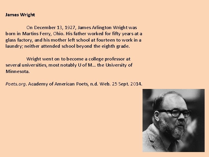 James Wright On December 13, 1927, James Arlington Wright was born in Martins Ferry,