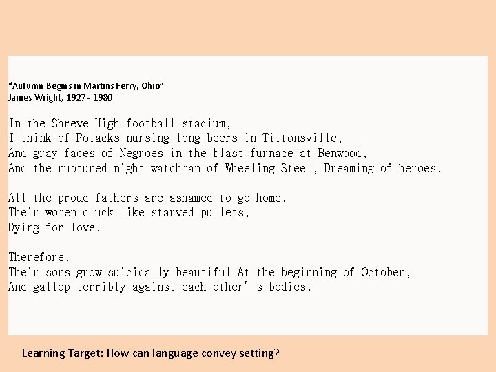 “Autumn Begins in Martins Ferry, Ohio” James Wright, 1927 - 1980 In the Shreve