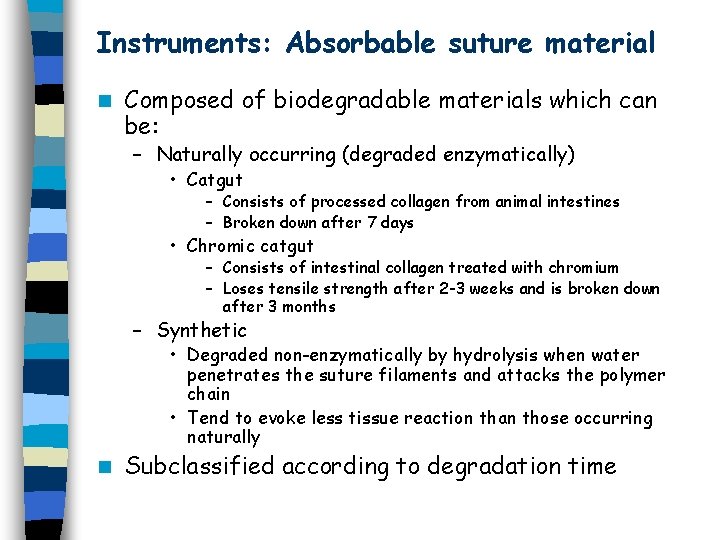 Instruments: Absorbable suture material n Composed of biodegradable materials which can be: – Naturally