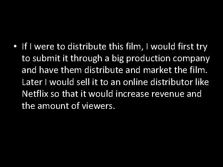  • If I were to distribute this film, I would first try to