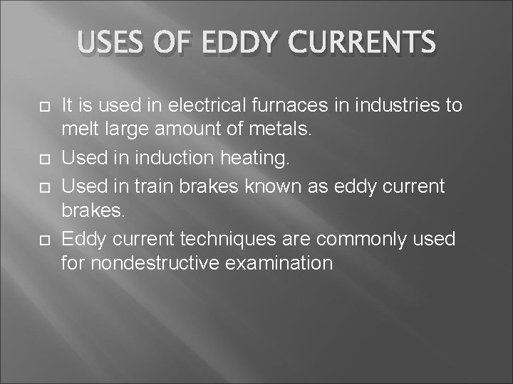 USES OF EDDY CURRENTS It is used in electrical furnaces in industries to melt