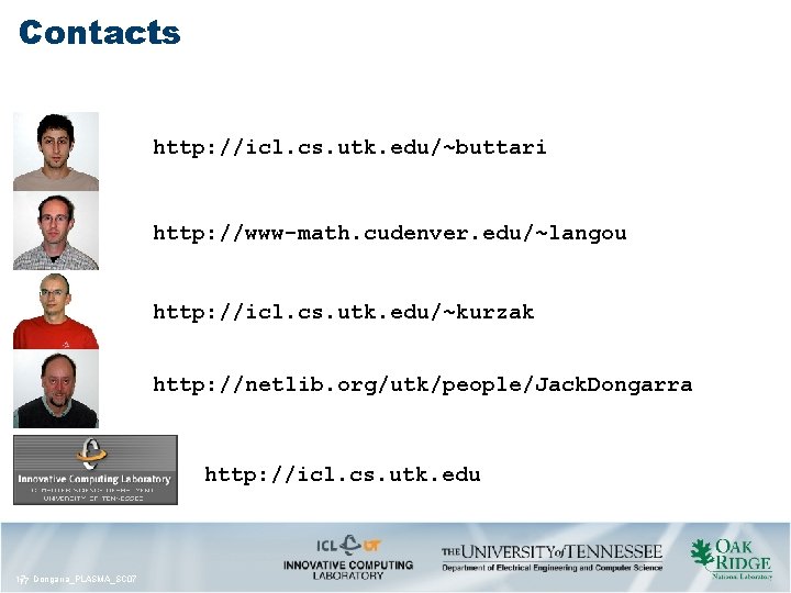 Contacts http: //icl. cs. utk. edu/~buttari http: //www-math. cudenver. edu/~langou http: //icl. cs. utk. Contacts http: //icl. cs. utk. edu/~buttari http: //www-math. cudenver. edu/~langou http: //icl. cs. utk.