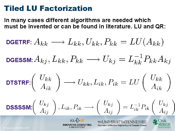 Tiled LU Factorization In many cases different algorithms are needed which must be invented Tiled LU Factorization In many cases different algorithms are needed which must be invented