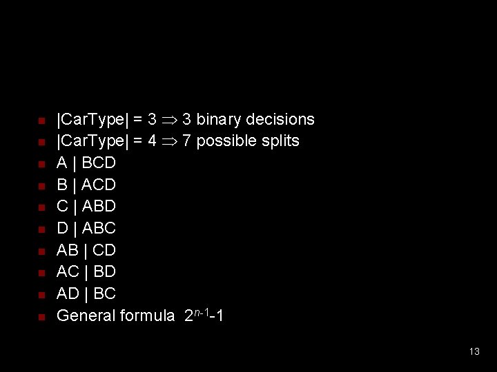 n n n n n |Car. Type| = 3 3 binary decisions |Car. Type|