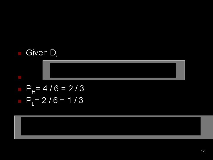 n Given D, n n n P H= 4 / 6 = 2 /