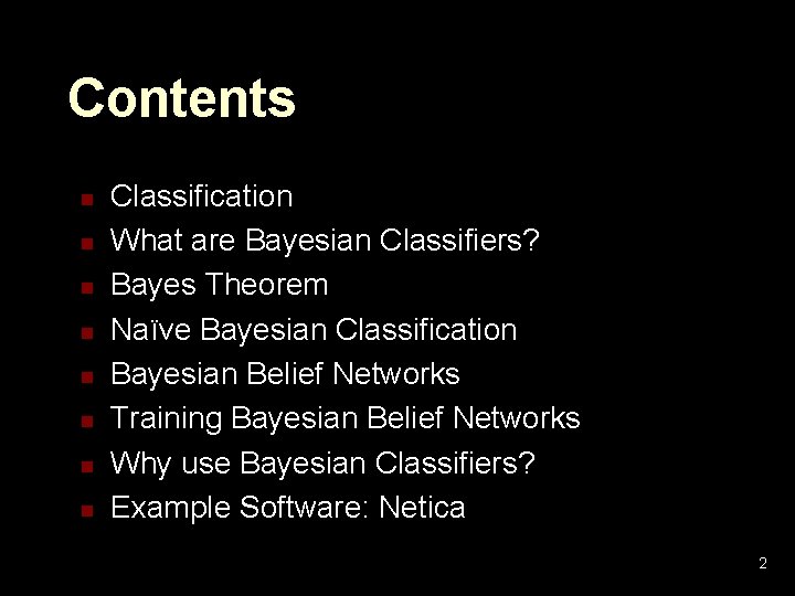 Contents n n n n Classification What are Bayesian Classifiers? Bayes Theorem Naïve Bayesian