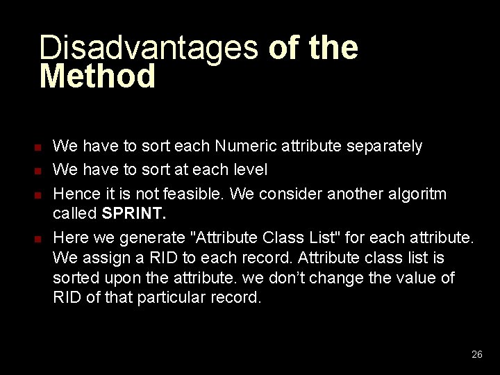 Disadvantages of the Method n n We have to sort each Numeric attribute separately