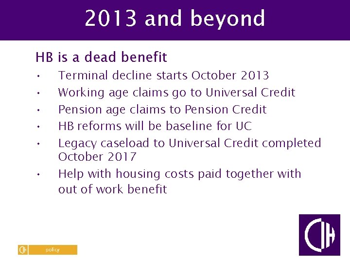 2013 and beyond HB is a dead benefit • • • Terminal decline starts