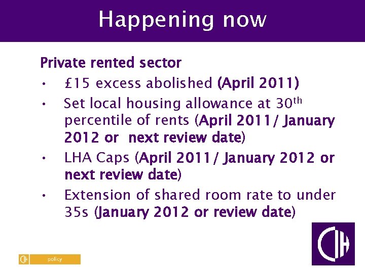 Happening now Private rented sector • £ 15 excess abolished (April 2011) • Set
